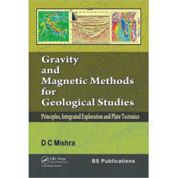 Gravity and Magnetic Methods for Geological Studies: Principles, Integrated Exploration and Plate Tectonics