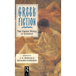 Greek Fiction: The Greek Novel in Context