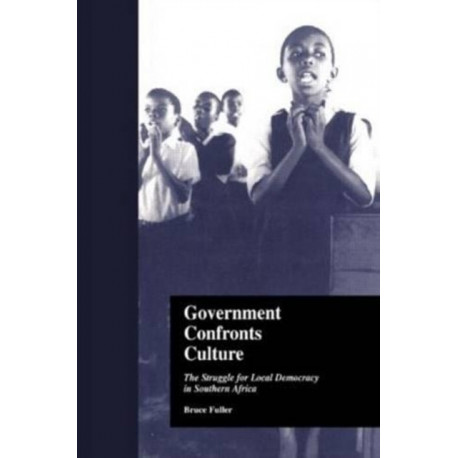 Government Confronts Culture: The Struggle for Local Democracy in Southern Africa