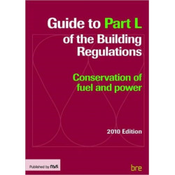 Guide to Part L of the Building Regulations: Conservation of fuel and power