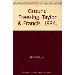 Ground Freezing: Proceedings of the 7th international symposium, Nancy, France, 24-28 October 1994