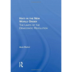 Haiti In The New World Order: The Limits Of The Democratic Revolution
