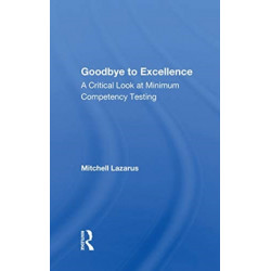 Goodbye To Excellence: A Critical Look At Minimum Competency Testing