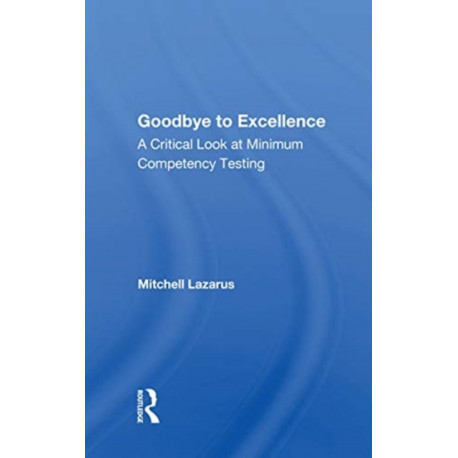 Goodbye To Excellence: A Critical Look At Minimum Competency Testing