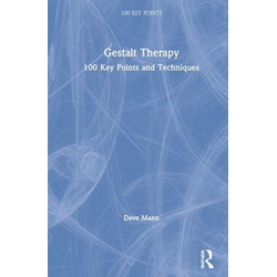 Gestalt Therapy: 100 Key Points and Techniques