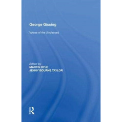 George Gissing: Voices of the Unclassed