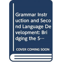 Grammar Instruction and Second Language Development: Bridging the Socio-Cognitive Divide in Theory and in Practice
