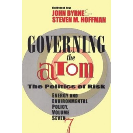 Governing the Atom: The Politics of Risk