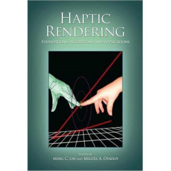 Haptic Rendering: Foundations, Algorithms, and Applications