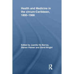 Health and Medicine in the circum-Caribbean, 1800–1968