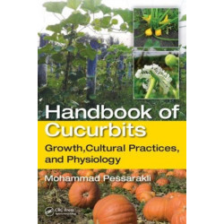 Handbook of Cucurbits: Growth, Cultural Practices, and Physiology
