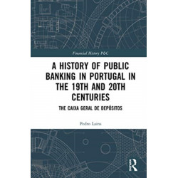 A History of Public Banking in Portugal in the 19th and 20th Centuries: The Caixa Geral de Depositos