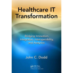 Healthcare IT Transformation: Bridging Innovation, Integration, Interoperability, and Analytics