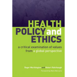 Health Policy and Ethics: A Critical Examination of Values from a Global Perspective
