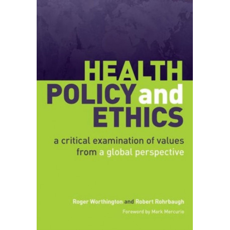 Health Policy and Ethics: A Critical Examination of Values from a Global Perspective