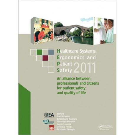Healthcare Systems Ergonomics and Patient Safety 2011: Proceedings on the International Conference on Healthcare Systems Ergonomics and Patient Safety (HEPS 2011), Oviedo, Spain, June 22-24, 2011