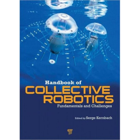 Handbook of Collective Robotics: Fundamentals and Challenges
