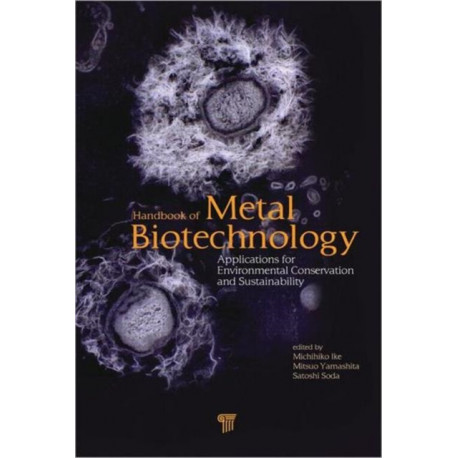 Handbook of Metal Biotechnology: Applications for Environmental Conservation and Sustainability
