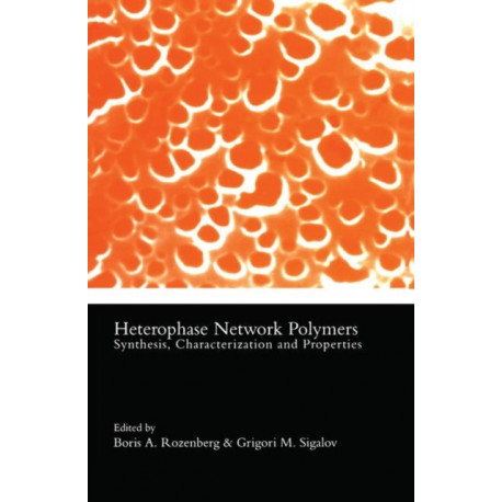Heterophase Network Polymers: Synthesis, Characterization, and Properties