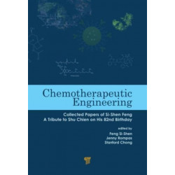 Chemotherapeutic Engineering: Collected Papers of Si-Shen Feng-A Tribute to Shu Chien on His 82nd Birthday