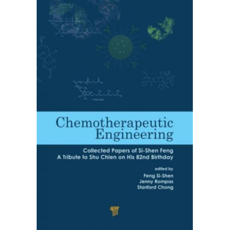 Chemotherapeutic Engineering: Collected Papers of Si-Shen Feng-A Tribute to Shu Chien on His 82nd Birthday