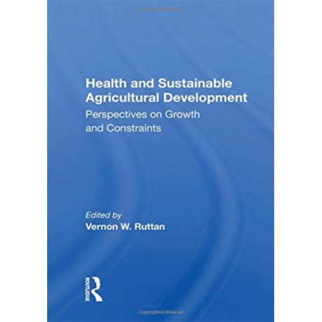 Health And Sustainable Agricultural Development: Perspectives On Growth And Constraints