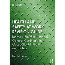 Health and Safety at Work Revision Guide: for the NEBOSH National General Certificate in Occupational Health and Safety