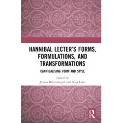 Hannibal Lecter’s Forms, Formulations, and Transformations: Cannibalising Form and Style