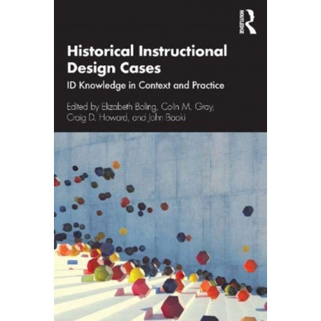 Historical Instructional Design Cases: ID Knowledge in Context and Practice