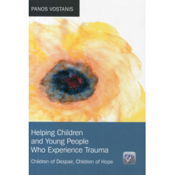 Helping Children and Young People Who Experience Trauma: Children of Despair, Children of Hope