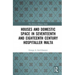 Houses and Domestic Space in Seventeenth and Eighteenth Century Hospitaller Malta