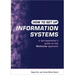 How to Set Up Information Systems: A Non-specialist's Guide to the Multiview Approach