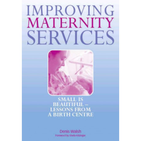 Improving Maternity Services: The Epidemiologically Based Needs Assessment Reviews, Vol 2
