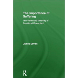 The Importance of Suffering: The Value and Meaning of Emotional Discontent