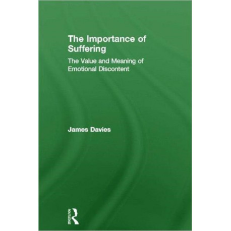 The Importance of Suffering: The Value and Meaning of Emotional Discontent