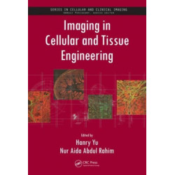 Imaging in Cellular and Tissue Engineering