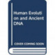 Human Evolution and Ancient DNA