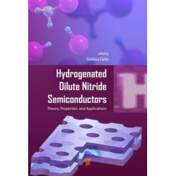 Hydrogenated Dilute Nitride Semiconductors: Theory, Properties, and Applications