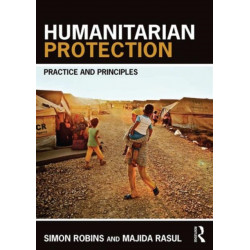 Humanitarian Protection: Principles, Law and Practice