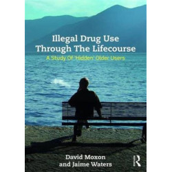 Illegal Drug Use Through The Lifecourse: A Study Of 'Hidden' Older Users