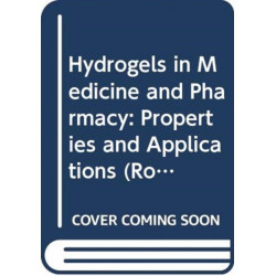 Hydrogels in Medicine and Pharmacy: Properties and Applications