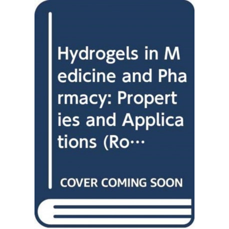 Hydrogels in Medicine and Pharmacy: Properties and Applications