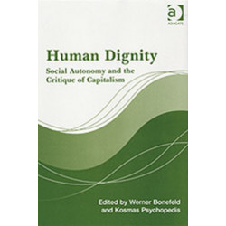 Human Dignity: Social Autonomy and the Critique of Capitalism