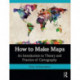How to Make Maps: An Introduction to Theory and Practice of Cartography