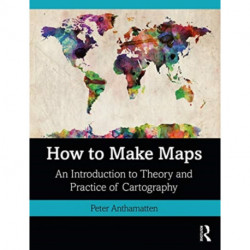 How to Make Maps: An Introduction to Theory and Practice of Cartography