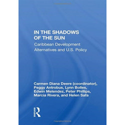 In The Shadows Of The Sun: Caribbean Development Alternatives And U.s. Policy