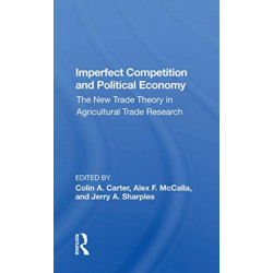 Imperfect Competition And Political Economy: The New Trade Theory In Agricultural Trade Research