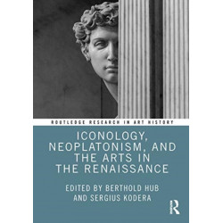 Iconology, Neoplatonism, and the Arts in the Renaissance