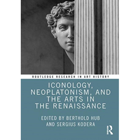 Iconology, Neoplatonism, and the Arts in the Renaissance