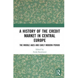 A History of the Credit Market in Central Europe: The Middle Ages and Early Modern Period